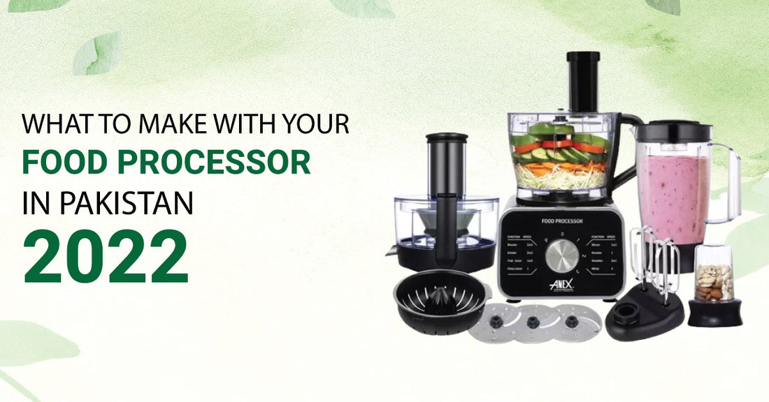 What to Make with Your Food Processor in Pakistan (2022)