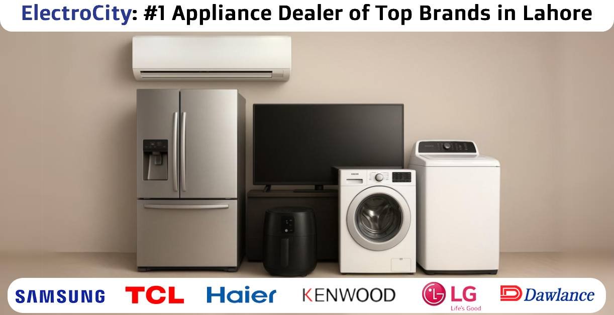 ElectroCity: #1 Appliance Dealer in Lahore for Haier, LG, TCL & More