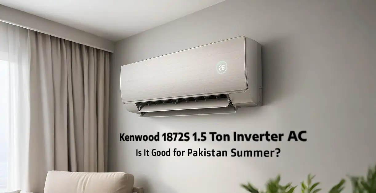 Is Kenwood KES-1872S 1.5 Ton E Smart Pura AC Good for Pakistan Summer?