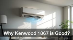 Why Kenwood 1867 is good?